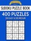 Sudoku Puzzle Book, 400 Puzzles, 200 EASY and 200 MEDIUM