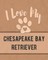 I Love My Chesapeake Bay Retriever