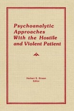 Psychoanalytic Approaches with the Hostile and Violent Patient