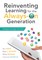 Reinventing Learning for the Always On Generation