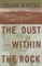 The Dust Within the Rock
