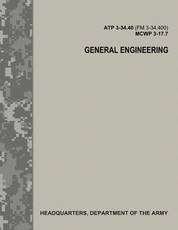 General Engineering (ATP 3-34.40 / FM 3-34.400 / MCWP 3-17.7)
