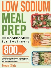 Low Sodium Meal Prep Cookbook for Beginners