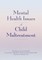 Mental Health Issues of Child Maltreatment