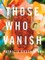 Those Who Vanish