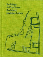 Architect Ladislav LÃ¡bus: Buildings in Free Verse