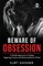 Beware of Obsession