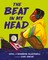 The Beat in My Head