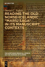 Reading the Old Norse-Icelandic "MarÃ­u Saga" in Its Manuscript Contexts