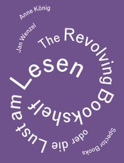 Anne König, Jan Wenzel: The Revolving Bookshelf or The Joy of Reading