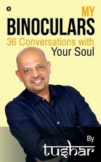 My Binoculars 36 Conversations with your soul