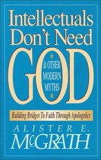 Intellectuals Don't Need God and Other Modern Myths