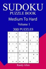 300 Medium to Hard Sudoku Puzzle Book