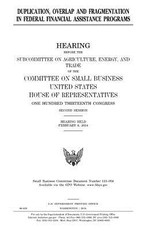 Duplication, overlap and fragmentation in Federal financial assistance programs
