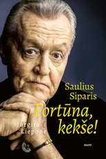 SAULIUS SIPARIS. FORTŪNA, KEKŠE!: atviras aktoriaus pasakojimas apie savo gyvenimą, kuriame dramų ir nuotykių ne ką mažiau nei teatro scenoje SAULIUS SIPARIS. FORTŪNA, KEKŠE!: atviras aktoriaus pasakojimas apie savo gyvenimą, kuriame dramų ir nuotykių ne ką mažiau nei teatro scenoje