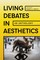 Living Debates in Aesthetics
