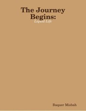 The Journey Begins: Liquid Life
