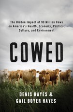 Cowed: The Hidden Impact of 93 Million Cows on America's Health, Economy, Politics, Culture, and Environment