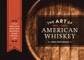 The Art of American Whiskey