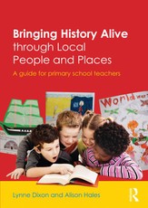 Dixon, L: Bringing History Alive through Local People and Pl