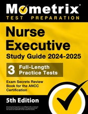 Nurse Executive Study Guide 2024-2025 - 3 Full-Length Practice Tests, Exam Secrets Review Book for the Ancc Certification