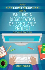 A Nurse's Step By-Step Guide to Writing a Dissertation or Scholarly Project, Second Edition
