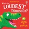 Noisy Pop-Up: Who's the Loudest Dinosaur?
