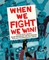 When We Fight, We Win
