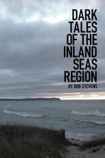 Dark Tales of the Inland Seas Region