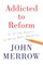 Addicted to Reform