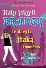 Kaip įsigyti draugų ir daryti įtaką žmonėms. Patarimai paauglėms