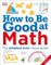 How to Be Good at Math