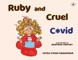 Ruby and Cruel Covid