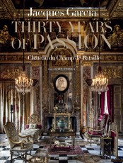 Jacques Garcia: Thirty Years of Passion