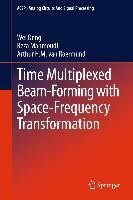 Time Multiplexed Beam-Forming with Space-Frequency Transformation
