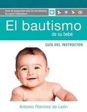 El Bautismo de Su BebÃ© GuÃ­a Instructor
