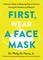 First, Wear a Face Mask