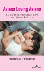 Asians Loving Asians; Sticky Rice Homoeroticism and Queer Politics