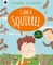 I Am a Squirrel