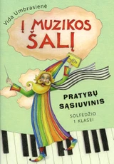 Į muzikos šalį: solfedžio 1 klasei. Pratybų sąsiuvinis