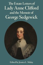 The Estate Letters of Lady Anne Clifford and the Memoir of George Sedgewick