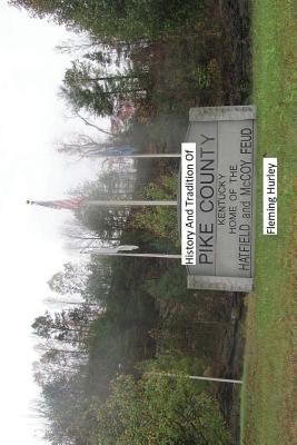 History and Tradition of Pike County Kentucky Home of The Hatfield And