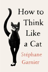 Garnier, S: How to Think Like a Cat