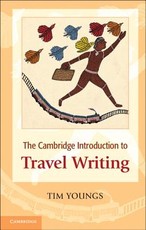 The Cambridge Introduction to Travel Writing. Tim Youngs