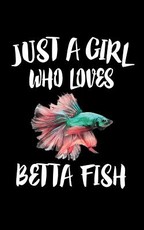 Just A Girl Who Loves Betta Fish
