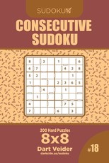 Consecutive Sudoku - 200 Hard Puzzles 8x8 (Volume 18)