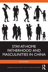Stay-at-Home Fatherhood and Masculinities in China