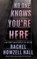 No One Knows You're Here