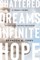 Shattered Dreams, Infinite Hope
