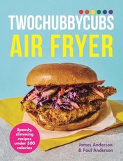 Twochubbycubs the Air Fryer Cookbook